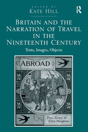 Britain and the Narration of Travel in the Nineteenth Century: Texts, Images, Objects book cover