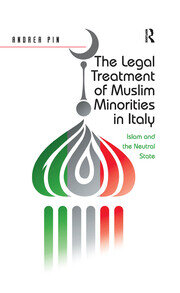 The Legal Treatment of Muslim Minorities in Italy: Islam and the Neutral State book cover