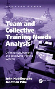 Team and Collective Training Needs Analysis: Defining Requirements and Specifying Training Systems book cover