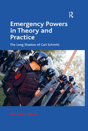Emergency Powers in Theory and Practice: The Long Shadow of Carl Schmitt book cover