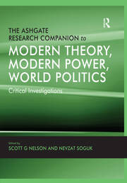 The Ashgate Research Companion to Modern Theory, Modern Power, World Politics: Critical Investigations book cover
