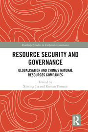 Resource Security and Governance: Globalisation and China�s Natural Resources Companies book cover