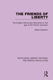The Friends of Liberty: The English Democratic Movement in the Age of the French Revolution book cover