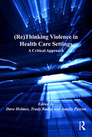 (Re)Thinking Violence in Health Care Settings: A Critical Approach book cover
