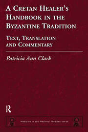 A Cretan Healer's Handbook in the Byzantine Tradition: Text, Translation and Commentary book cover