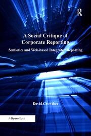A Social Critique of Corporate Reporting: Semiotics and Web-based Integrated Reporting book cover