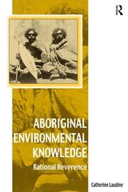 Aboriginal Environmental Knowledge: Rational Reverence book cover
