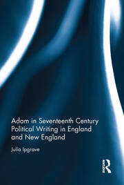 Adam in Seventeenth Century Political Writing in England and New England book cover