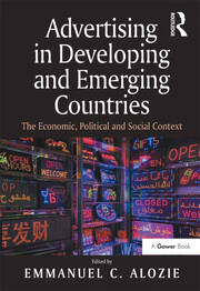 Advertising in Developing and Emerging Countries: The Economic, Political and Social Context book cover