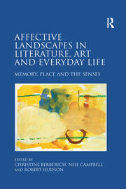Affective Landscapes in Literature, Art and Everyday Life: Memory, Place and the Senses book cover