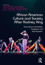 African American Culture and Society After Rodney King: Provocations and Protests, Progression and 'Post-Racialism' book cover