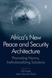 Africa's New Peace and Security Architecture: Promoting Norms, Institutionalizing Solutions book cover