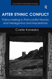 After Ethnic Conflict: Policy-making in Post-conflict Bosnia and Herzegovina and Macedonia book cover