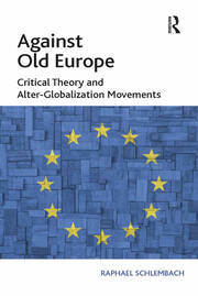 Against Old Europe: Critical Theory and Alter-Globalization Movements book cover