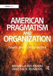 American Pragmatism and Organization: Issues and Controversies book cover