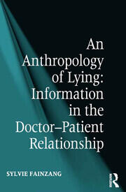 An Anthropology of Lying: Information in the Doctor-Patient Relationship book cover