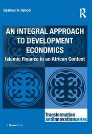 An Integral Approach to Development Economics: Islamic Finance in an African Context book cover