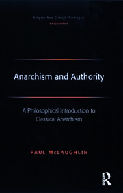 Anarchism and Authority: A Philosophical Introduction to Classical Anarchism book cover