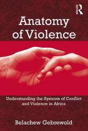 Anatomy of Violence: Understanding the Systems of Conflict and Violence in Africa book cover