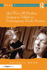 And We're All Brothers: Singing in Yiddish in Contemporary North America book cover