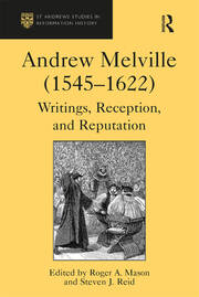 Andrew Melville (1545-1622): Writings, Reception, and Reputation book cover