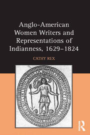 Anglo-American Women Writers and Representations of Indianness, 1629-1824 book cover