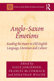 Anglo-Saxon Emotions: Reading the Heart in Old English Language, Literature and Culture book cover