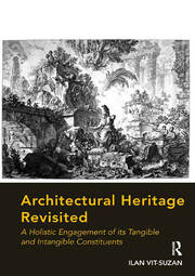 Architectural Heritage Revisited: A Holistic Engagement of its Tangible and Intangible Constituents book cover
