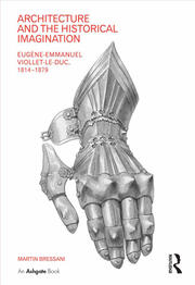 Architecture and the Historical Imagination: Eugène-Emmanuel Viollet-le-Duc, 1814–1879 book cover