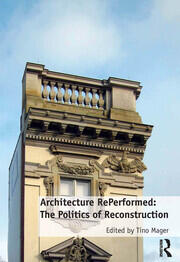 Architecture RePerformed: The Politics of Reconstruction book cover