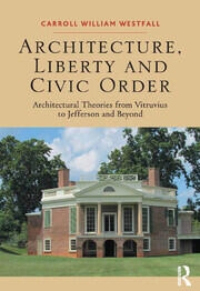 Architecture, Liberty and Civic Order: Architectural Theories from Vitruvius to Jefferson and Beyond book cover