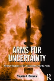 Arms for Uncertainty: Nuclear Weapons in US and Russian Security Policy book cover