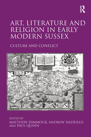 Art, Literature and Religion in Early Modern Sussex: Culture and Conflict book cover