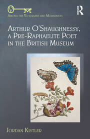 Arthur O'Shaughnessy, A Pre-Raphaelite Poet in the British Museum book cover