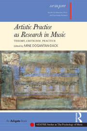 Artistic Practice as Research in Music: Theory, Criticism, Practice book cover