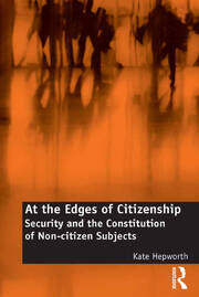 At the Edges of Citizenship: Security and the Constitution of Non-citizen Subjects book cover