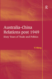 Australia-China Relations post 1949: Sixty Years of Trade and Politics book cover