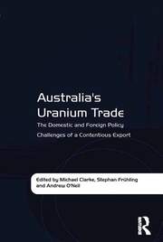 Australia's Uranium Trade: The Domestic and Foreign Policy Challenges of a Contentious Export book cover