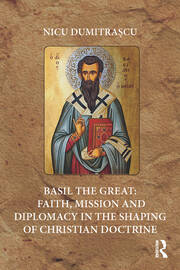 Basil the Great: Faith, Mission and Diplomacy in the Shaping of Christian Doctrine book cover