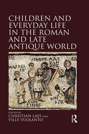 Children and Everyday Life in the Roman and Late Antique World book cover