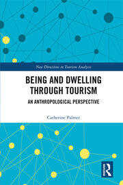 Being and Dwelling through Tourism: An anthropological perspective book cover