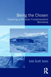 Being the Chosen: Exploring a Christian Fundamentalist Worldview book cover