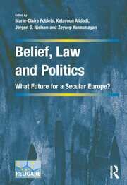 Belief, Law and Politics: What Future for a Secular Europe? book cover
