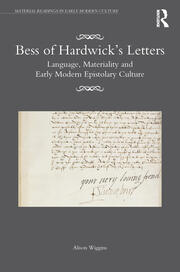Bess of Hardwick’s Letters: Language, Materiality, and Early Modern Epistolary Culture book cover