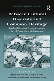 Between Cultural Diversity and Common Heritage: Legal and Religious Perspectives on the Sacred Places of the Mediterranean book cover