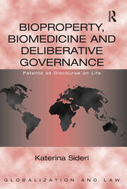 Bioproperty, Biomedicine and Deliberative Governance: Patents as Discourse on Life book cover