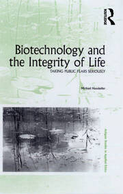 Biotechnology and the Integrity of Life: Taking Public Fears Seriously book cover