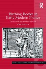 Birthing Bodies in Early Modern France: Stories of Gender and Reproduction book cover