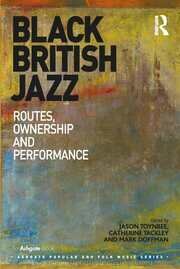 Black British Jazz: Routes, Ownership and Performance book cover