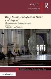 Body, Sound and Space in Music and Beyond: Multimodal Explorations book cover